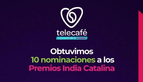 ¡Histórico! Telecafé logra 10 nominaciones              en los India Catalina 2025