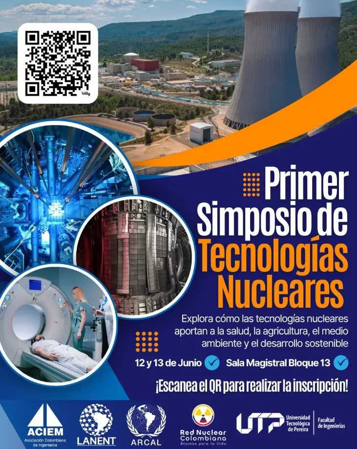 La Facultad de Ingenierías de la UTP, y ACIEM Risaralda organizan el Primer Simposio de Tecnologías Nucleares: Ciencia para la vida y el desarrollo sostenible