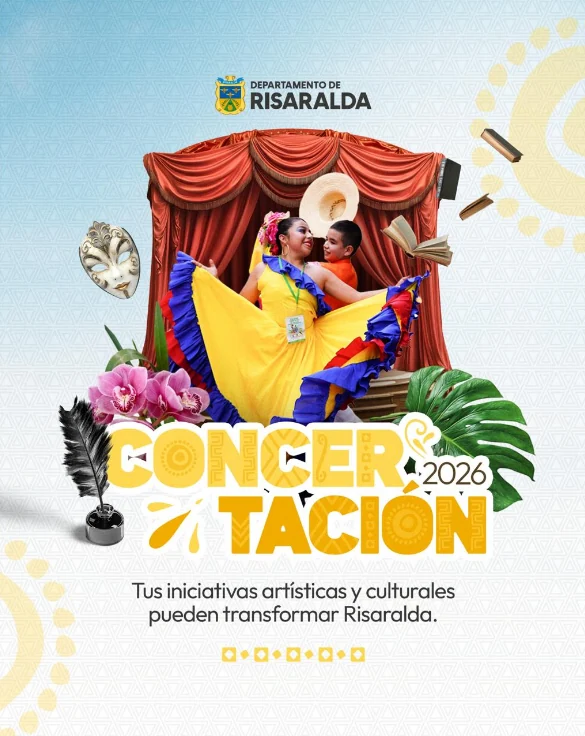Risaralda se levanta: la cultura retoma su camino con la convocatoria de Concertación 2026